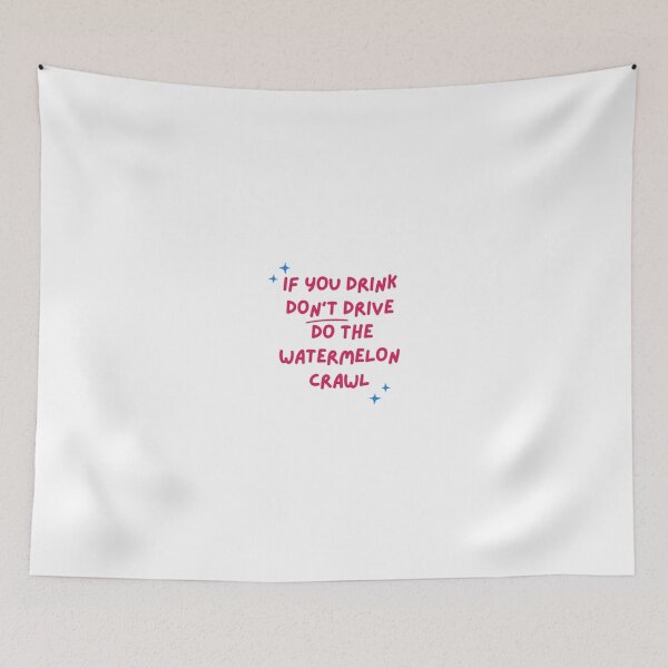 Item preview, If You Drink Don't Drive Do The Watermelon Crawl designed and sold by UsaHappyArt.
