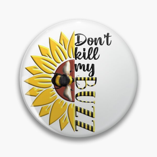 Item preview, Dont't Kill My Buzz designed and sold by Taminator61.