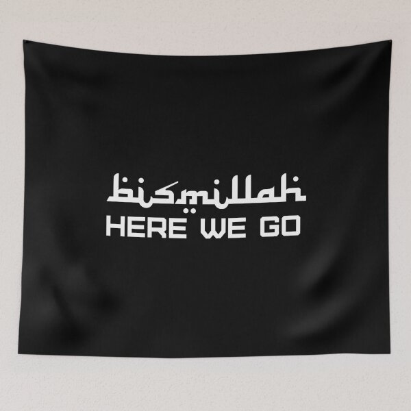 Item preview, Bismillah, Here we go, Islam quotes for Muslims designed and sold by IslamArt.