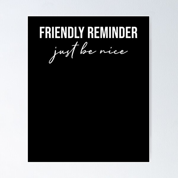 Just A Friendly Reminder  Reminder quotes, Friends quotes, Reminder