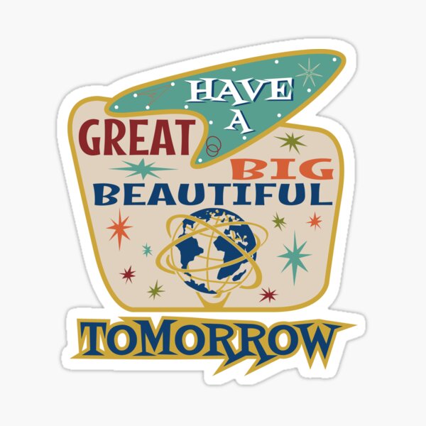 Great Big Beautiful Tomorrow Sticker