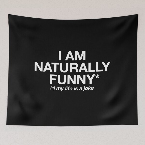 Item preview, I Am Naturally Funny My Life Is a Joke 2 designed and sold by art-by-gui.
