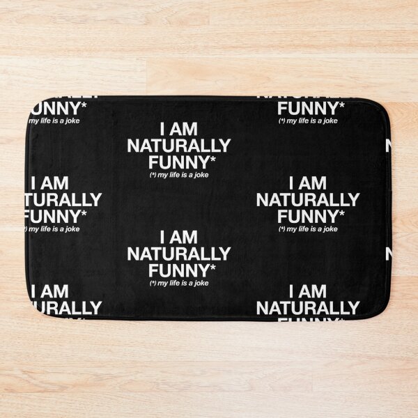 Item preview, I Am Naturally Funny My Life Is a Joke 2 designed and sold by art-by-gui.