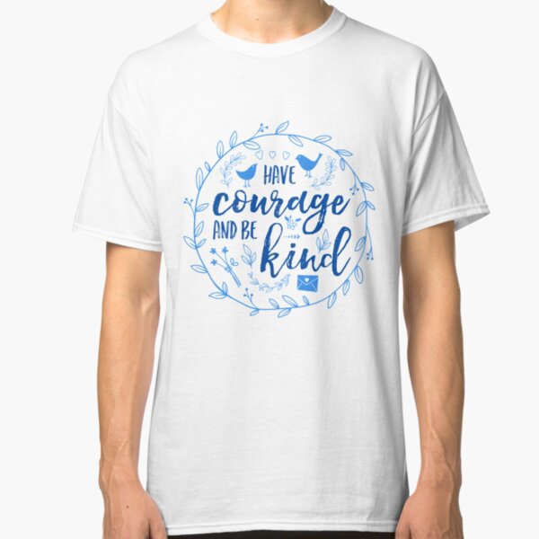 Have Courage and Be Kind Typography Cobalt Blue Classic T-Shirt