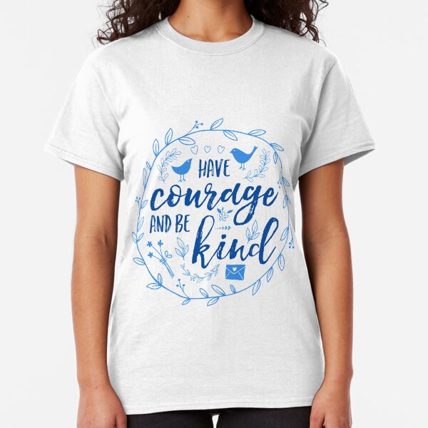Have Courage and Be Kind Typography Cobalt Blue Classic T-Shirt
