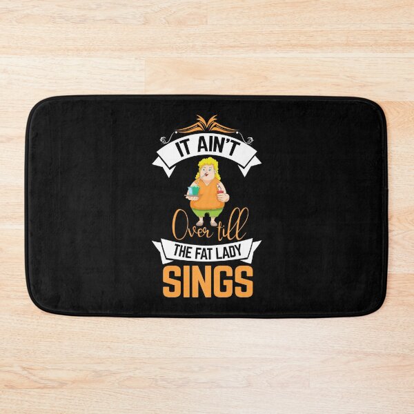 Item preview, It ain't over till the fat lady sings --don't know the outcome designed and sold by glitchman2.