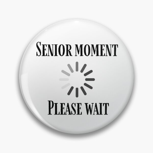 Item preview, Funny Senior Moment Please Wait  designed and sold by Purple Fern Art.