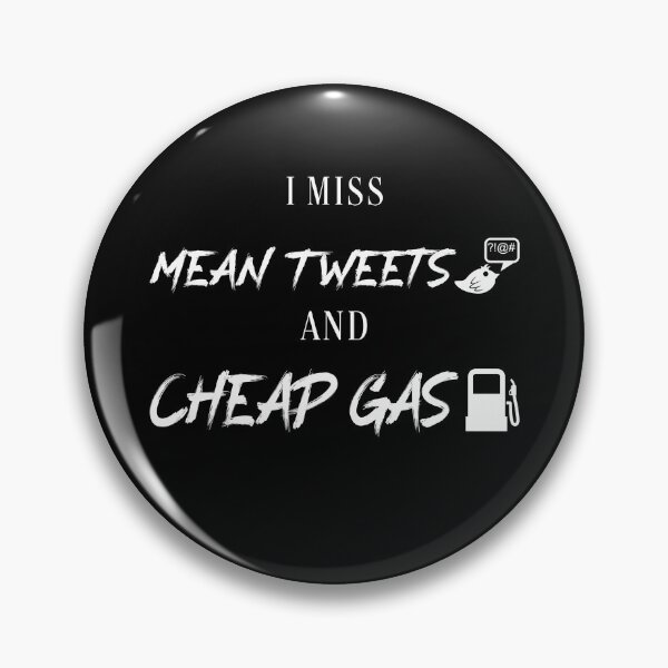 Item preview, I Miss Mean Tweets and Cheap Gas designed and sold by smittysdesigns.
