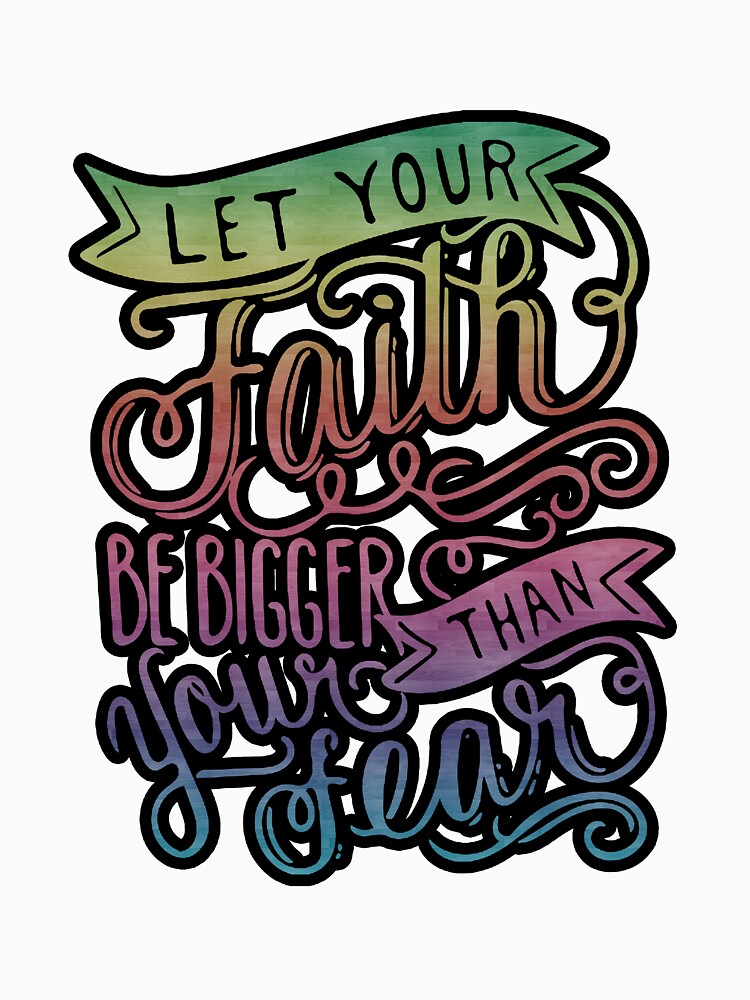 let your faith be bigger than your fear shirt