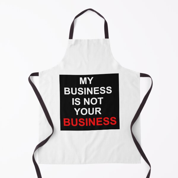 Item preview, My Business Is Not Your Business Products designed and sold by SelfUpgrade.