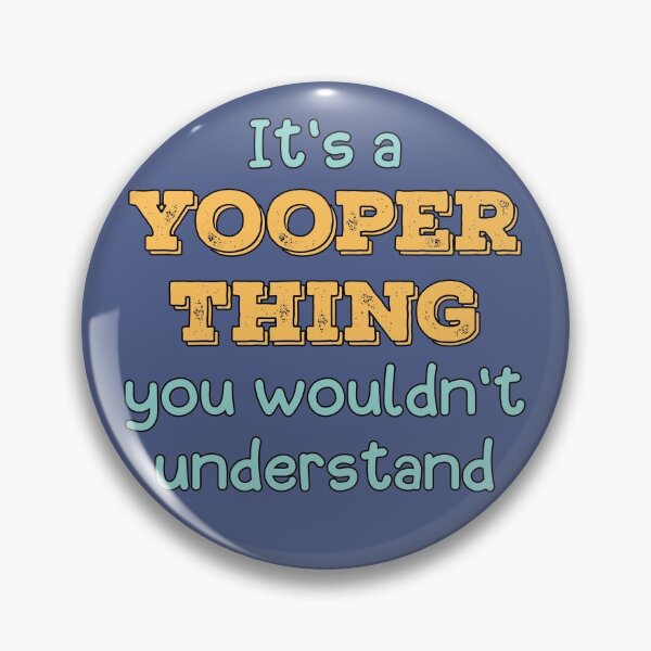 Item preview, It's a Yooper Thing designed and sold by Kathy Kuczek.