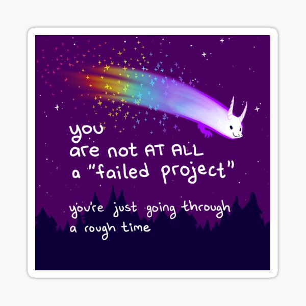 "You're Not AT ALL a Failed Project" Dragon Comet Sticker