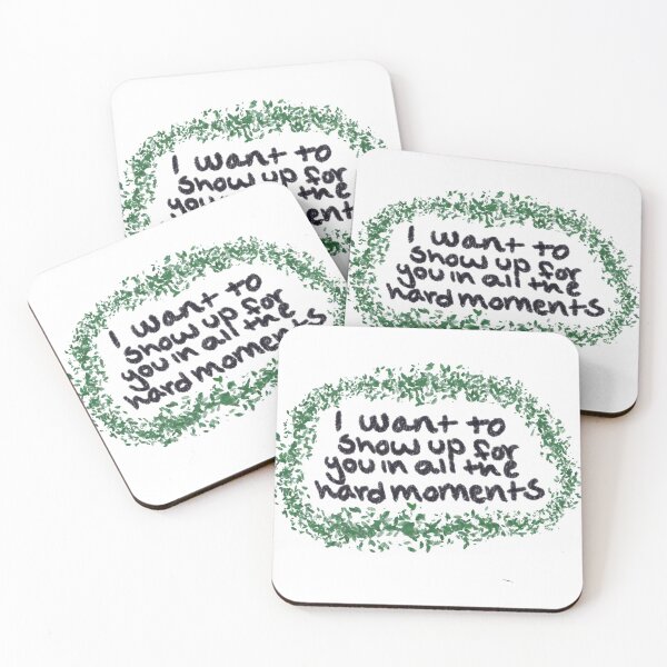Item preview, I want to show up for you in all the hard moments  designed and sold by maggiesmeeth.