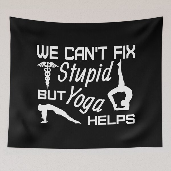 Item preview, We Can't Fix Stupid But Yoga Helps designed and sold by Sonatablue.