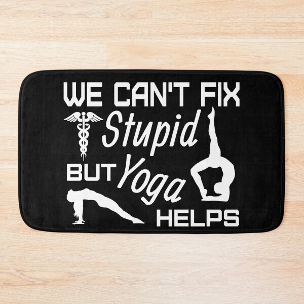 Item preview, We Can't Fix Stupid But Yoga Helps designed and sold by Sonatablue.