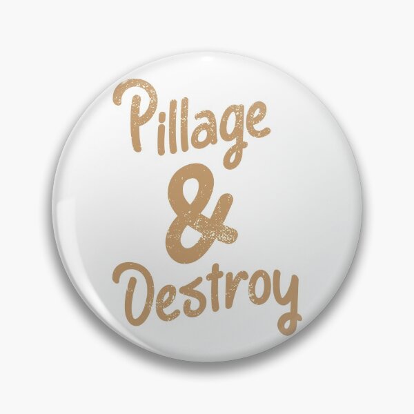 Item preview, Pillage & Destroy Cute Inspirational Saying designed and sold by Creatively Torn.