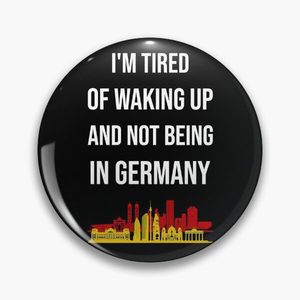 Item preview, I'm Tired Of Waking Up And Not Being In Germany I designed and sold by Lemon Pepper.