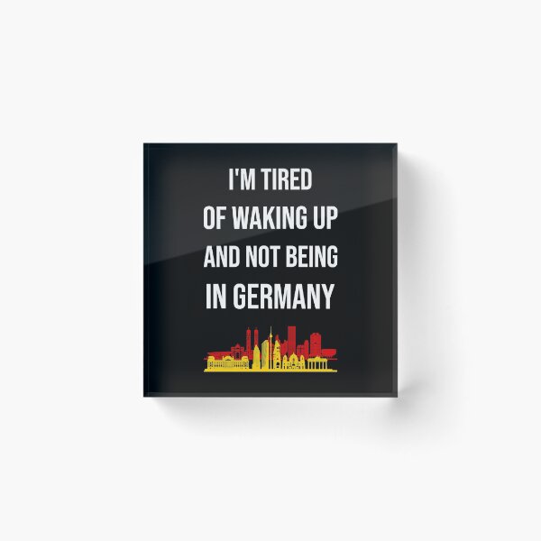 Item preview, I'm Tired Of Waking Up And Not Being In Germany I designed and sold by Lemon Pepper.