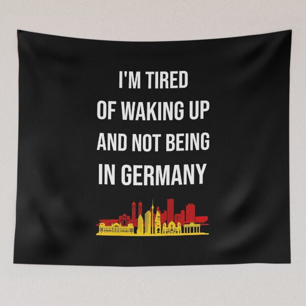 Item preview, I'm Tired Of Waking Up And Not Being In Germany I designed and sold by Lemon Pepper.