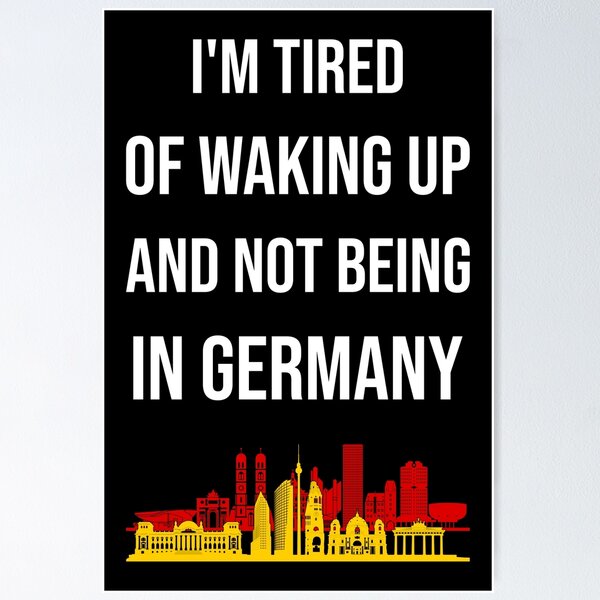 Item preview, I'm Tired Of Waking Up And Not Being In Germany I designed and sold by Lemon Pepper.