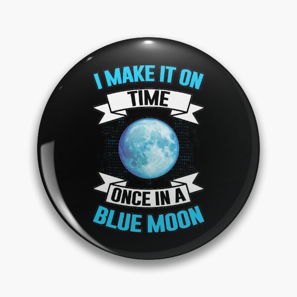 Item preview, I make it one time once in a blue moon --never on time designed and sold by glitchman2.
