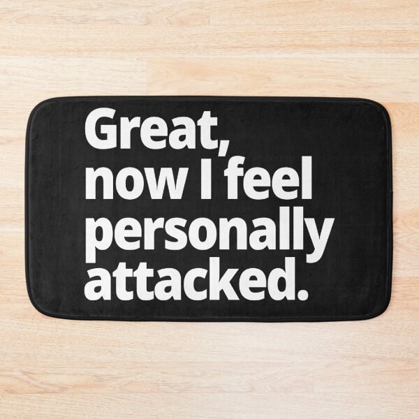 Item preview, Great, now I feel personally attacked. designed and sold by WittyChest.