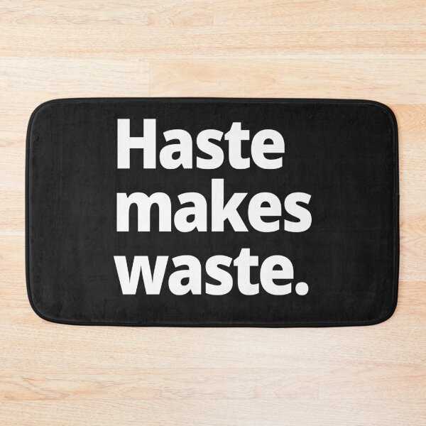 Item preview, Haste makes waste. designed and sold by WittyChest.