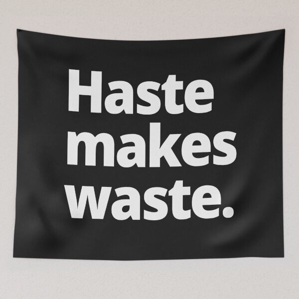 Item preview, Haste makes waste. designed and sold by WittyChest.