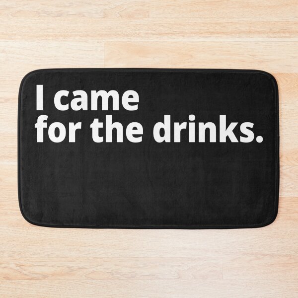 Item preview, I came for the drinks. designed and sold by WittyChest.