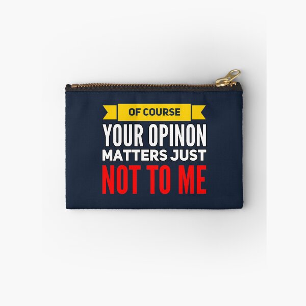 Item preview, Of Course Your Opinion Matters Just Not To Me designed and sold by suver.
