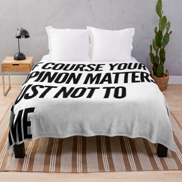 Item preview, Of Course Your Opinion Matters Just Not To Me designed and sold by suver.