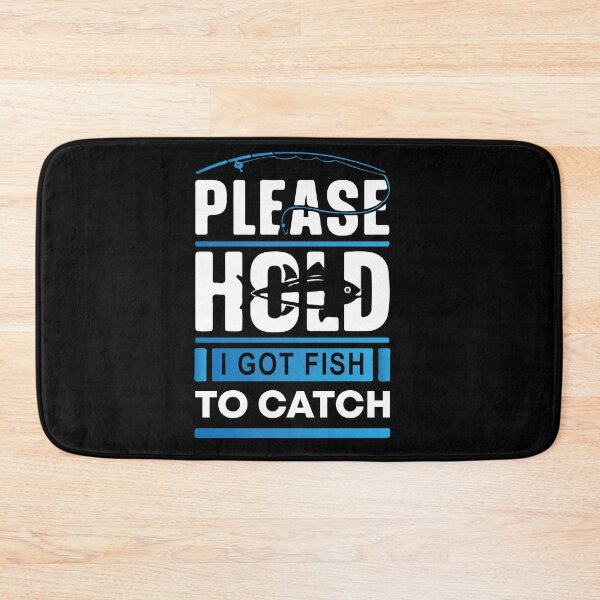 Item preview, Please Hold I Got Fish To Catch designed and sold by mouad naouiri.