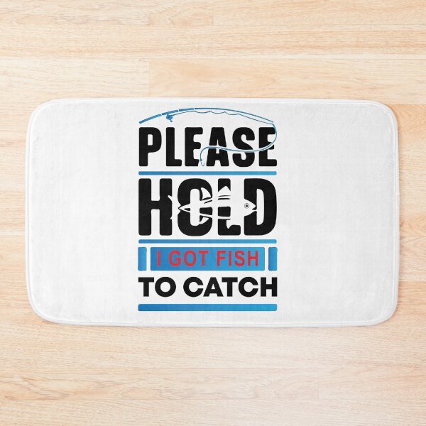 Item preview, Please Hold I Got Fish To Catch designed and sold by mouad naouiri.