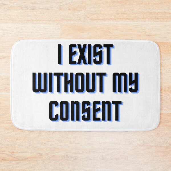 Item preview, I Exist Without my Consent designed and sold by Cubezz.