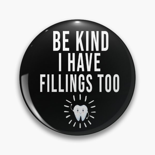 Item preview, Dentistry lover.,Be Kind I HAVE Fillings Too ,Funny gift idea for Dental Hygienist,Future Dentist designed and sold by ZAstore.