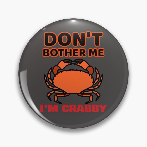 Item preview, Don't Bother Me, I'm Crabby designed and sold by Daluyong.