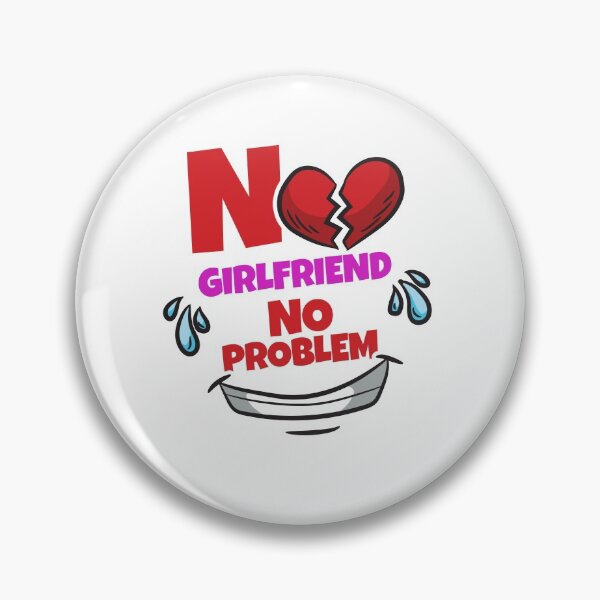 Item preview, No Girlfriend No Problem Proud Single Bachelor designed and sold by Moonpie90.