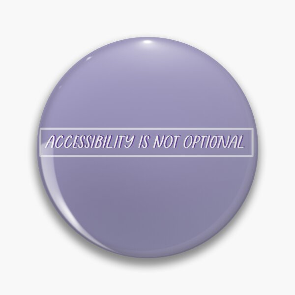 Item preview, Accessibility Is Not Optional designed and sold by rolandtowen.