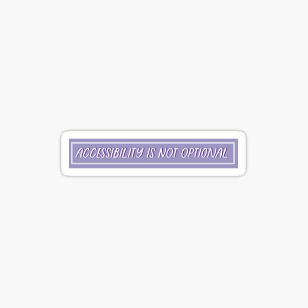 Item preview, Accessibility Is Not Optional designed and sold by rolandtowen.