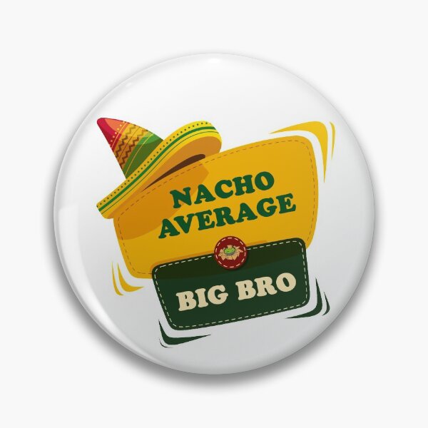 Item preview, Nacho Average Big Bro designed and sold by Simo200.