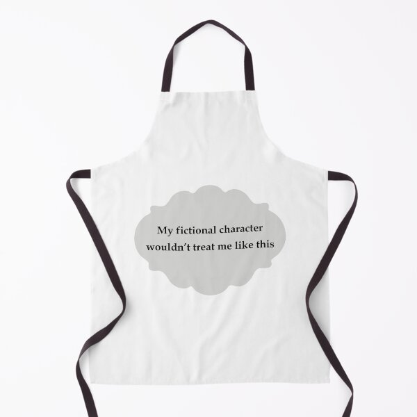 Item preview, My fictional character wouldn't treat me like this designed and sold by ellosmedicenale.