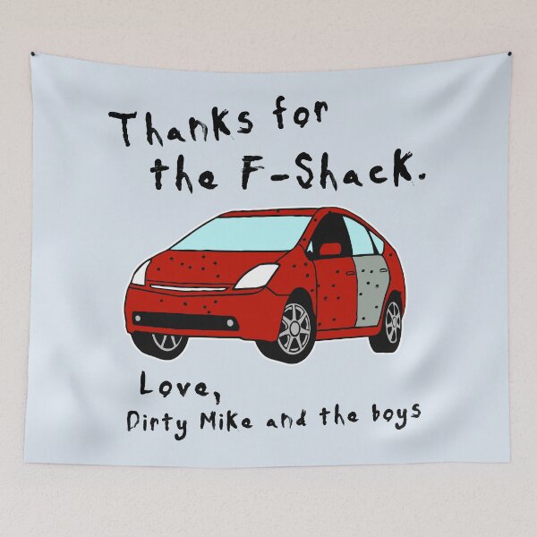Item preview, Thanks for the F-Shack. Love Dirty Mike and the Boys designed and sold by acquiesce13.