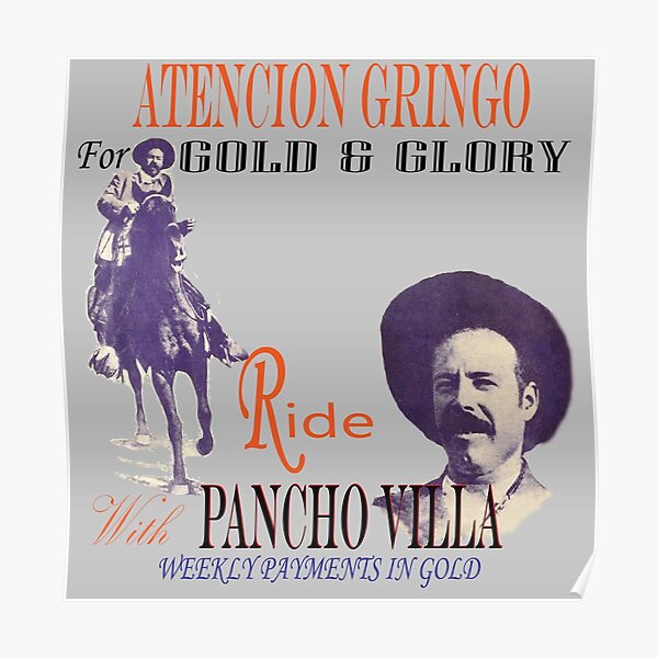 Pancho Villa Ride Mexican Outlaw General Hero Cowboy Gold Mexico Great Gift" Poster by anarchasm | Redbubble