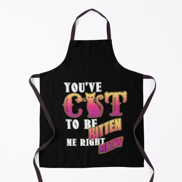 Item preview, You've Cat To Be Kitten Me Right Meow designed and sold by LionKnightSky.
