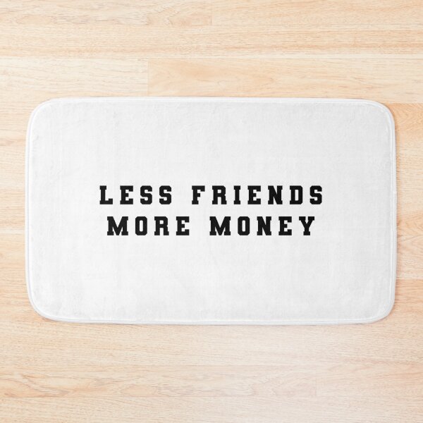 Item preview, LESS FRIENDS MORE MONEY designed and sold by sofianelallem.