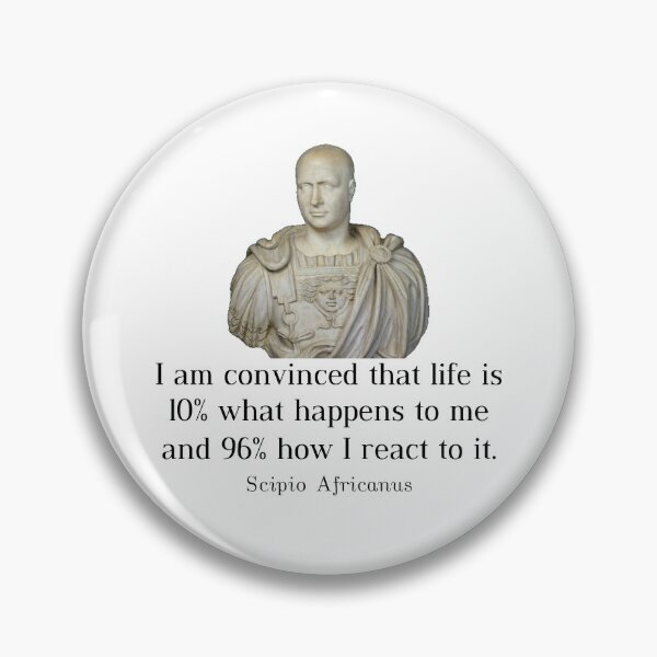Item preview, Scipio Africanus Quote - I am convinced that life is 10% what happens to me and 96% how I react to it. designed and sold by ContTraders.