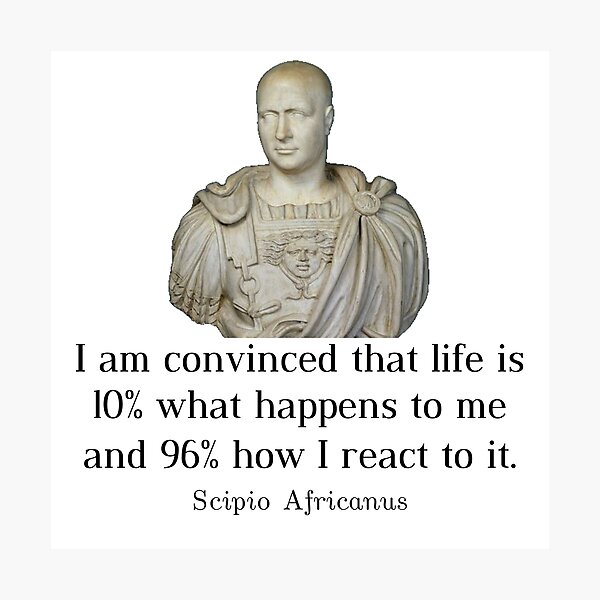 "Scipio Africanus Quote I am convinced that life is 10 what happens