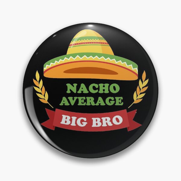 Item preview, Nacho Average Big Bro designed and sold by Simo200.