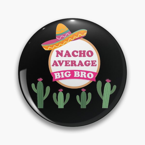 Item preview, Nacho Average Big Bro designed and sold by Simo200.
