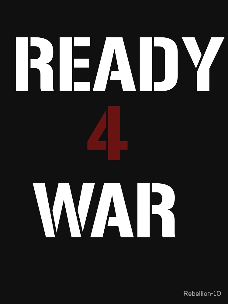 "Ready For War Version 2" Tshirt by Rebellion10 Redbubble